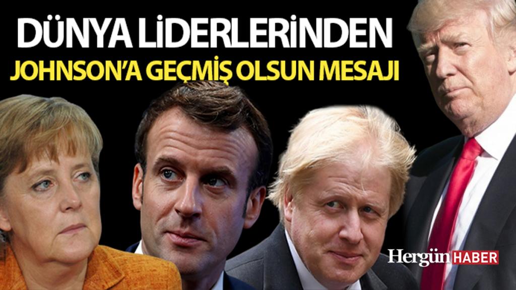 Dünya liderlerinden Johnson’a geçmiş olsun mesajı