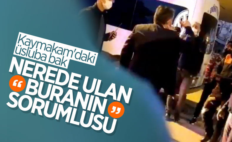 Dörtyol Kaymakamı’ndan tepki çeken görüntüler