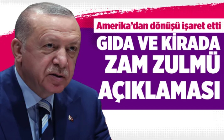 Cumhurbaşkanı Erdoğan’dan ABD yolunda fahiş gıda ve kira zamları için açıklama!