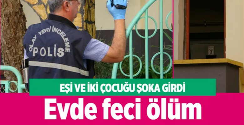 Adana’da müteahhit evde feci şekilde can verdi!