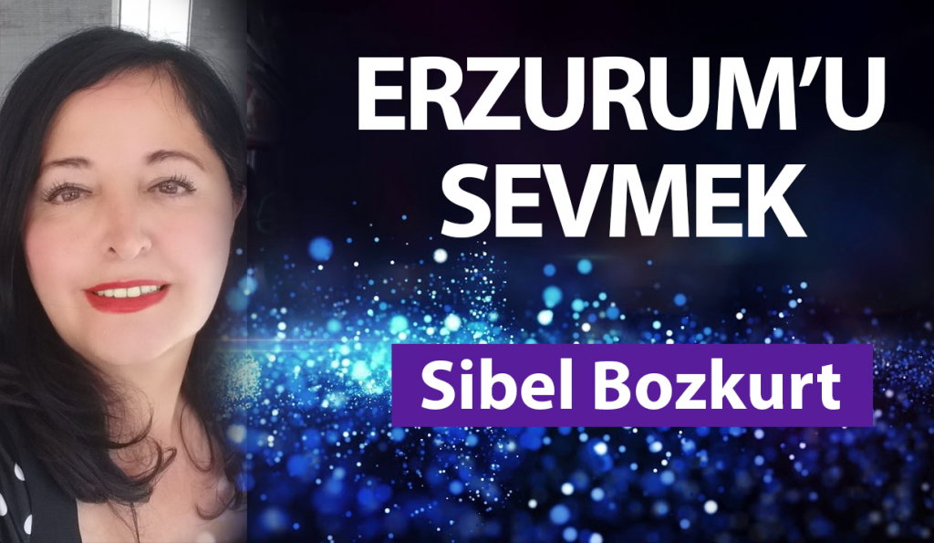 Erzurum’u sevmek…